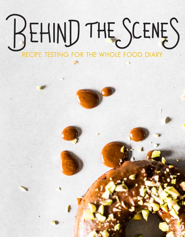 Behind the Scenes: Recipe Testing for The Whole Food Diary