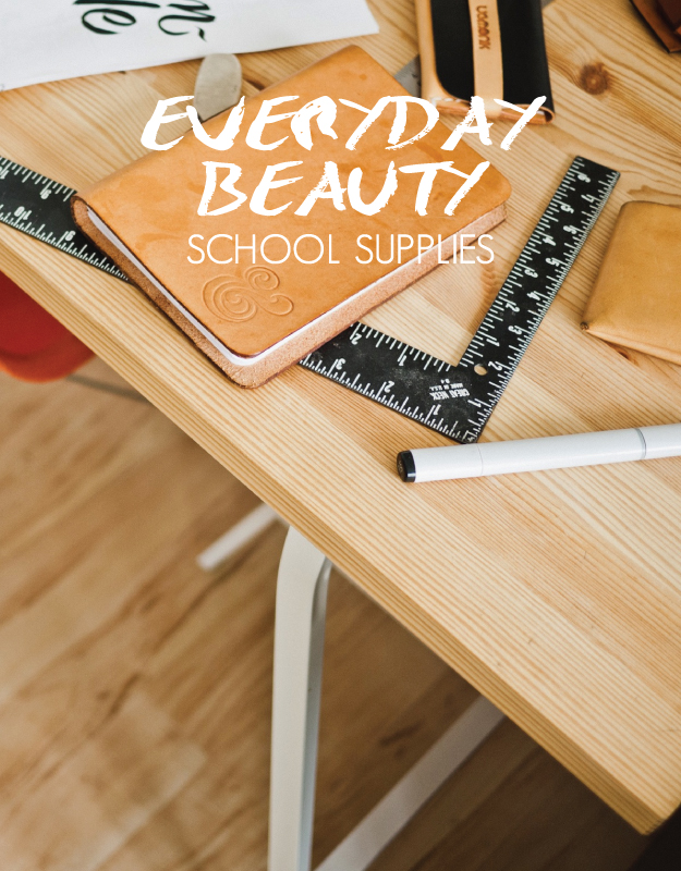 Everyday Beauty: School Supplies