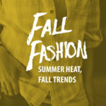 Summer Heat, Fall Trends