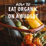 How to Eat Organic on A Budget