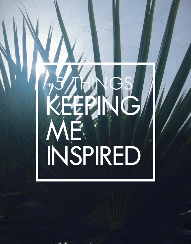 5 things keeping me inspired