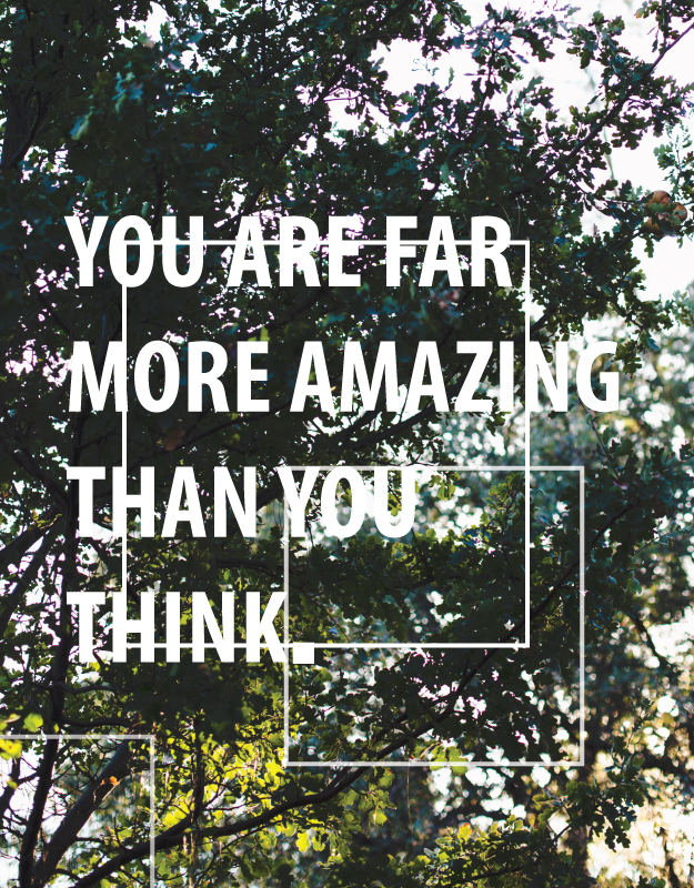 you are far more amazing than you think