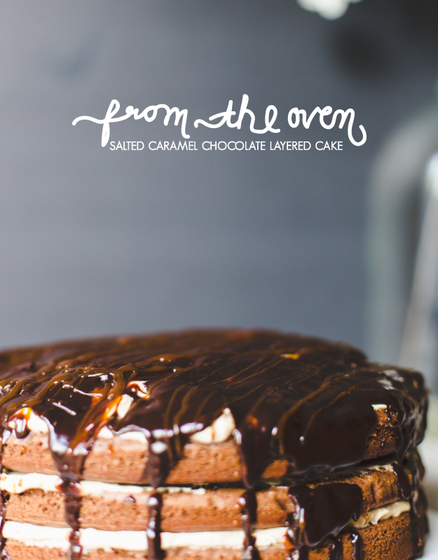 From the Oven: Salted Caramel Chocolate Layered Cake