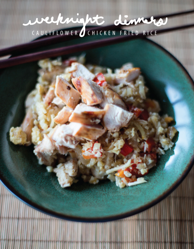 Weeknight Dinners: Cauliflower Chicken Fried Rice