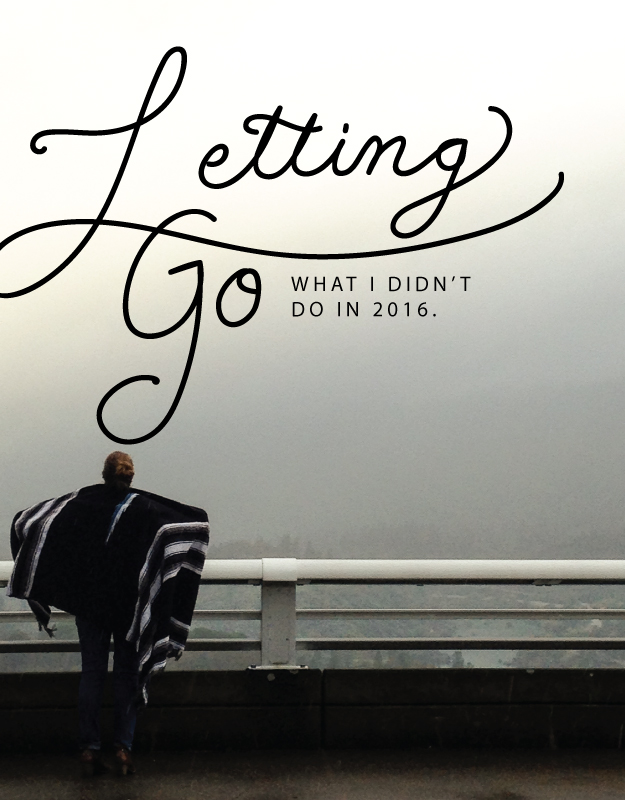 Letting Go. What I didn’t do in 2016.