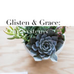 Glisten & Grace: Our Systems