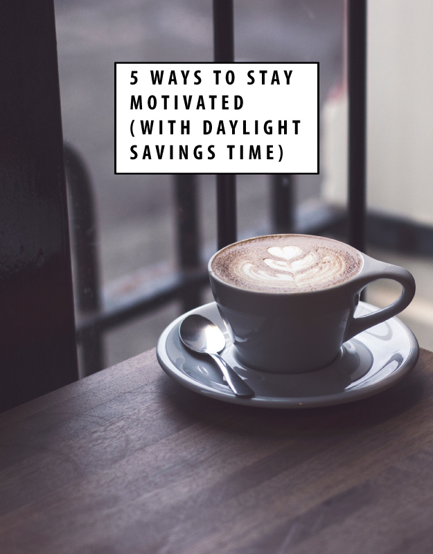 5-Ways-to-Stay-Motivated-with-Daylight-Savigns-Time