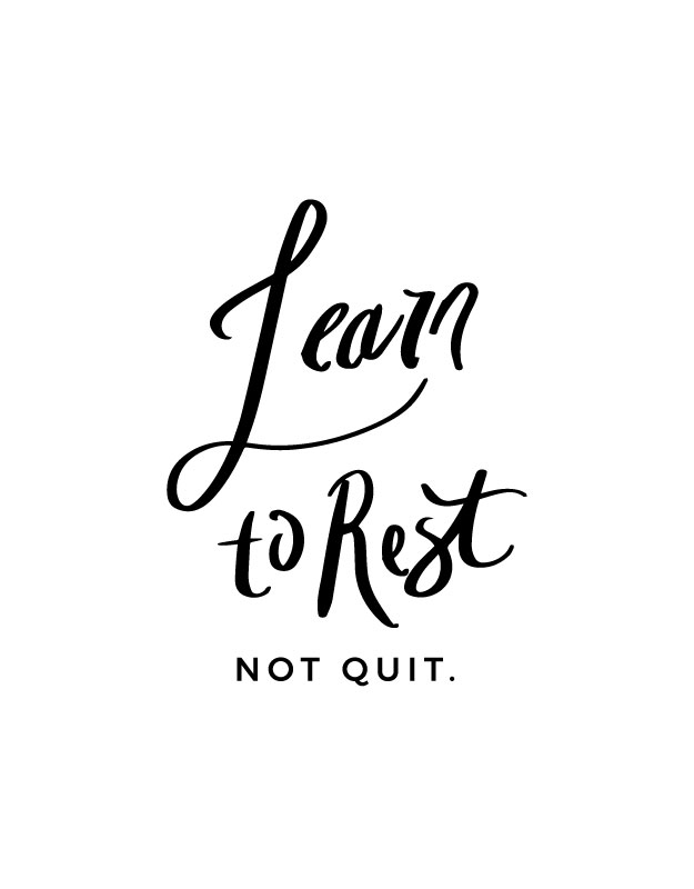 Monday Words: Learn to Rest Not Quit