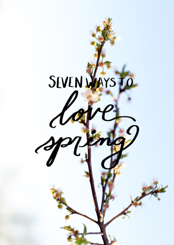 7 Ways to Love Spring